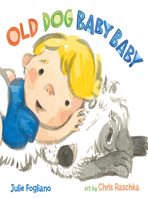 Title details for Old Dog Baby Baby by Julie Fogliano - Wait list